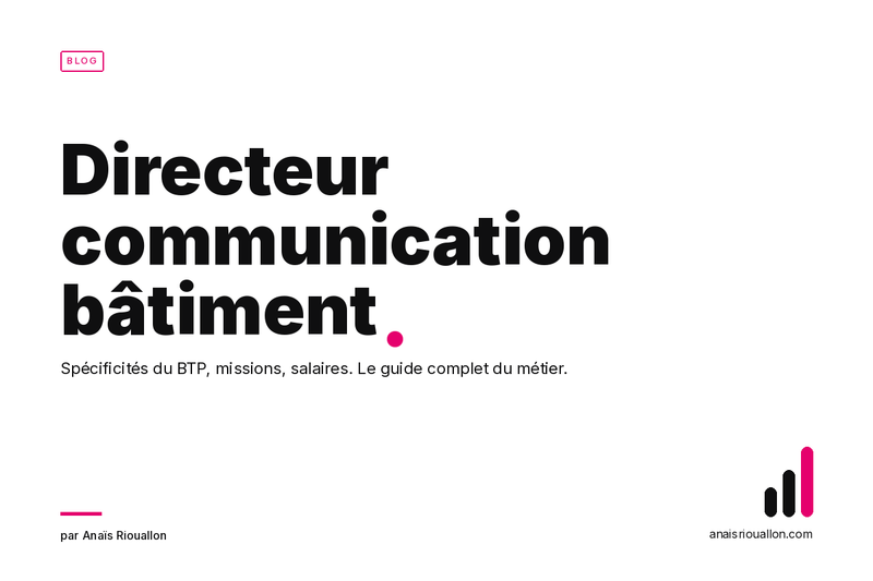 Directeur communication bâtiment : le guide complet du métier en 2026