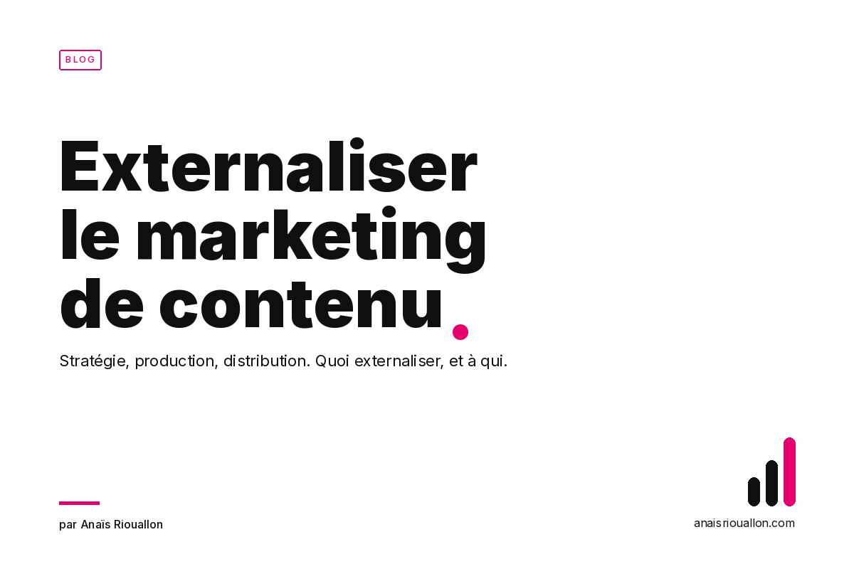 Externaliser le marketing de contenu : le guide complet pour une croissance optimisée Anaïs Riouallon
